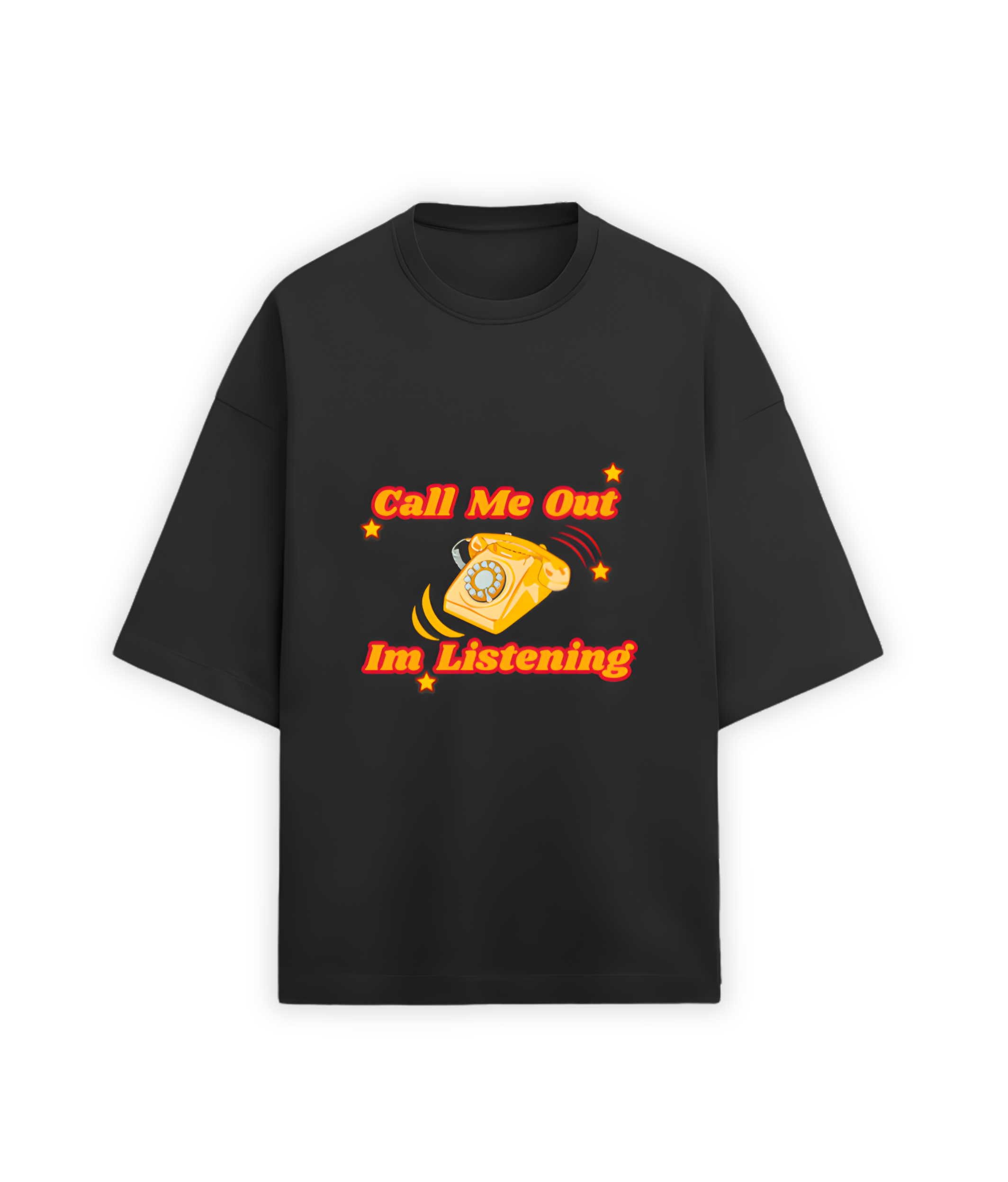 OVERSIZED TSHIRT- Call Me Out I'm Listening