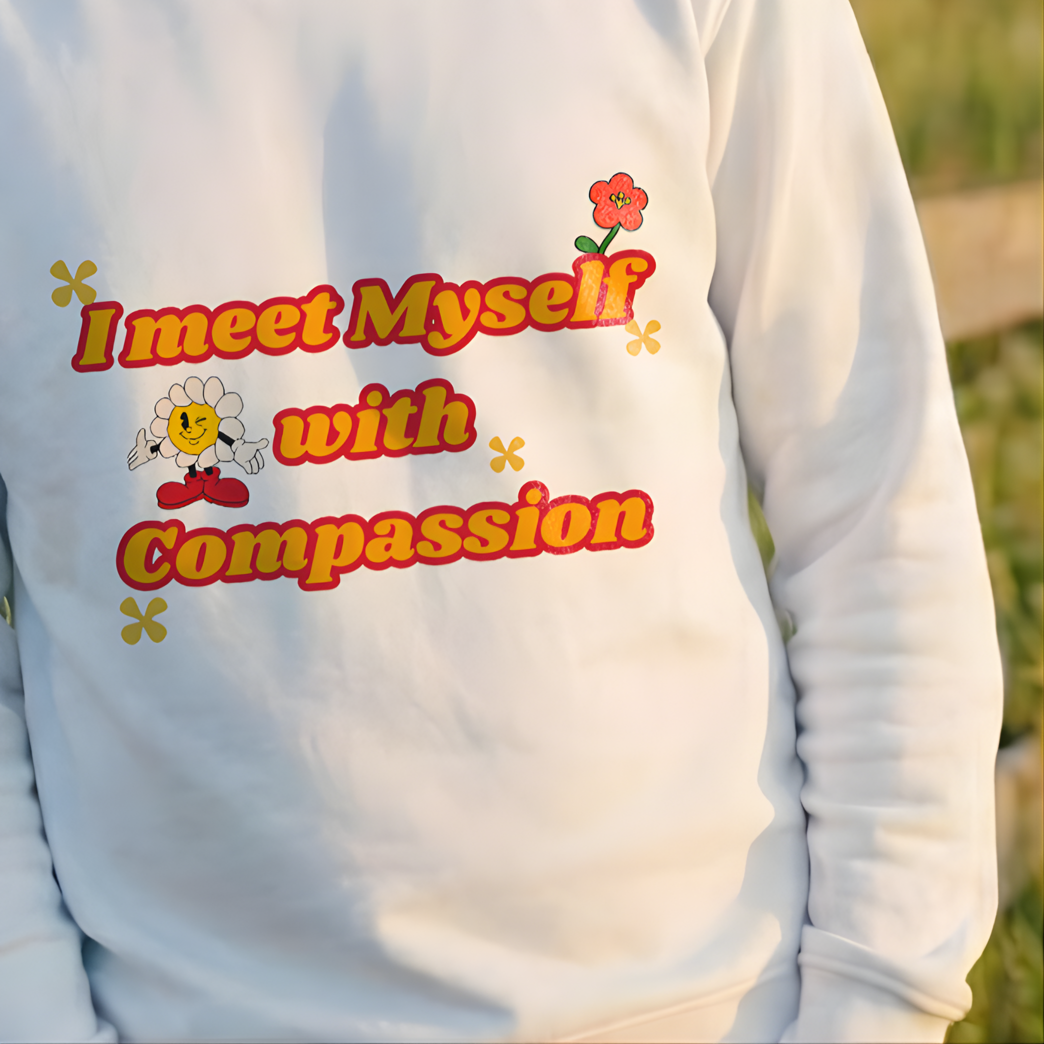 OVERSIZED SWEATSHIRT- I Meet Myself With Compassion