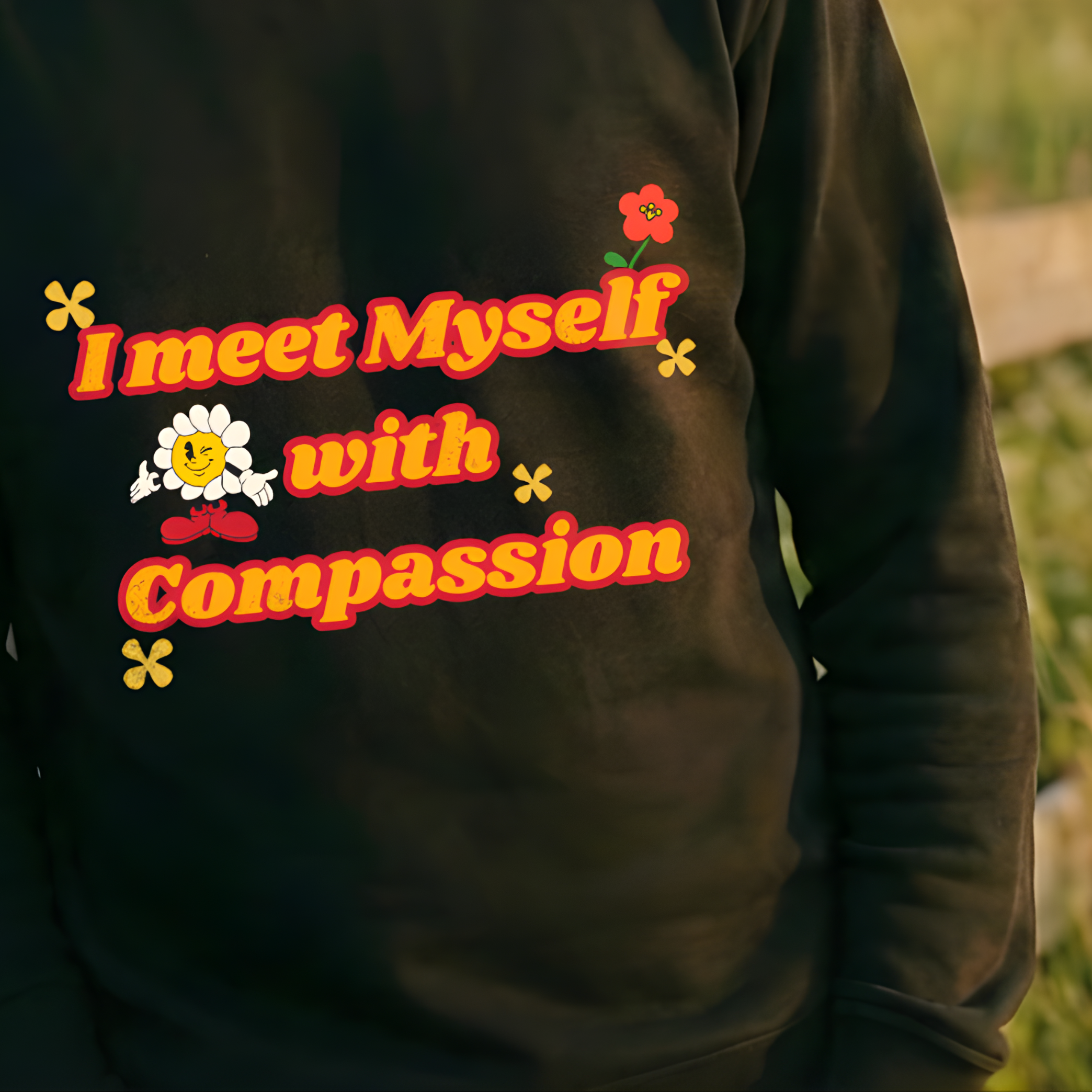 OVERSIZED SWEATSHIRT- I Meet Myself With Compassion